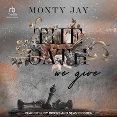 The Oath We Give by Monty Jay audiobook