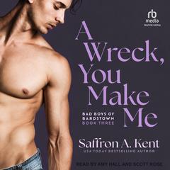 A Wreck, You Make Me by Saffron A. Kent audiobook