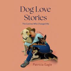 Dog Love Stories by Patricia Eagle audiobook