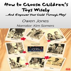 How to Choose Children’s Toys Wisely by Owen Jones audiobook