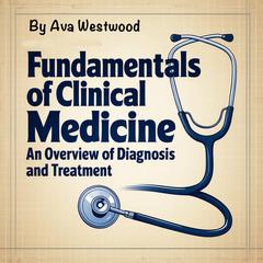 Fundamentals of Clinical Medicine by Ava Westwood audiobook
