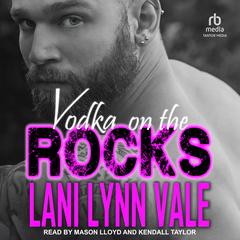 Vodka On The Rocks by Lani Lynn Vale audiobook