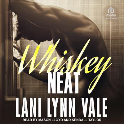Whiskey Neat by Lani Lynn Vale audiobook