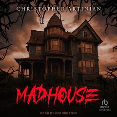 Madhouse by Christopher Artinian audiobook