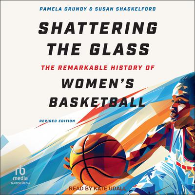 Shattering the Glass by Pamela Grundy audiobook