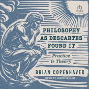 Philosophy as Descartes Found It by  Brian Copenhaver audiobook