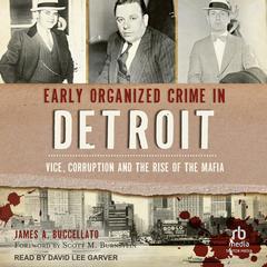 Early Organized Crime in Detroit by James A. Buccellato audiobook