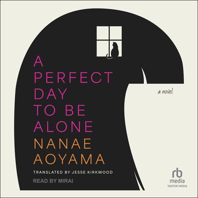 A Perfect Day to Be Alone by Nanae Aoyama audiobook