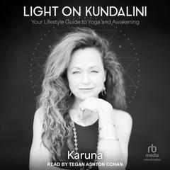 Light on Kundalini by Karuna  audiobook