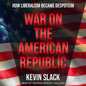War on the American Republic by  Kevin Slack audiobook