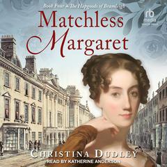 Matchless Margaret by Christina Dudley audiobook