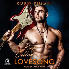 A Boy Called Lovesong by Robin Knight audiobook