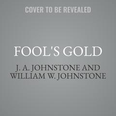 Fool's Gold by J.  A. Johnstone audiobook