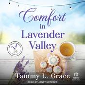 Comfort in Lavender Valley by  Tammy L. Grace audiobook
