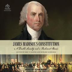 James Madison's Constitution by Eric T. Kasper audiobook