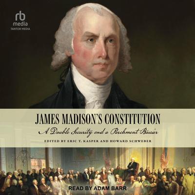 James Madison's Constitution by Eric T. Kasper audiobook