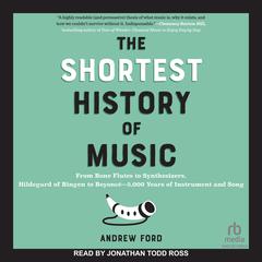 The Shortest History of Music by Andrew Ford audiobook