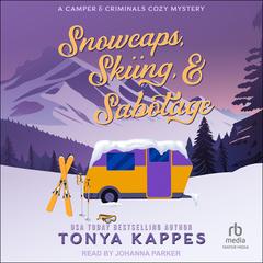 Snowcaps, Skiing, & Sabotage by Tonya Kappes audiobook