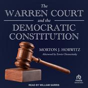 The Warren Court and the Democratic Constitution by  Morton J. Horwitz audiobook