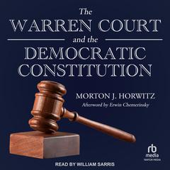 The Warren Court and the Democratic Constitution by Morton J. Horwitz audiobook