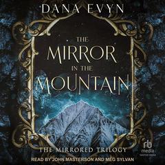 The Mirror in the Mountain by Dana Evyn audiobook