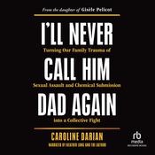 I'll Never Call Him Dad Again by  Caroline Darian audiobook