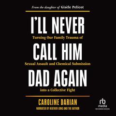 I'll Never Call Him Dad Again by Caroline Darian audiobook