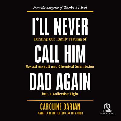 I'll Never Call Him Dad Again by Caroline Darian audiobook