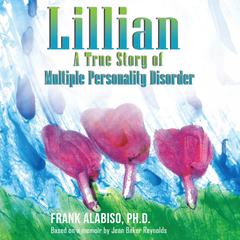 Lillian: A True Story of Multiple Personality Disorder by Frank Alabiso Ph D. audiobook