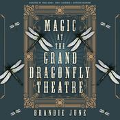 Magic at the Grand Dragonfly Theatre by  Brandie June audiobook