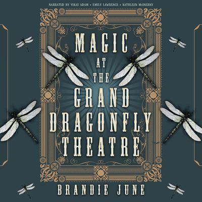 Magic at the Grand Dragonfly Theatre by Brandie June audiobook