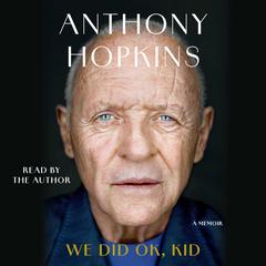 We Did Ok, Kid by Anthony Hopkins audiobook