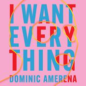 I Want Everything by  Dominic Amerena audiobook