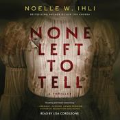 None Left To Tell by  Noelle Ihli audiobook