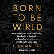 Born to Be Wired by  John Malone audiobook