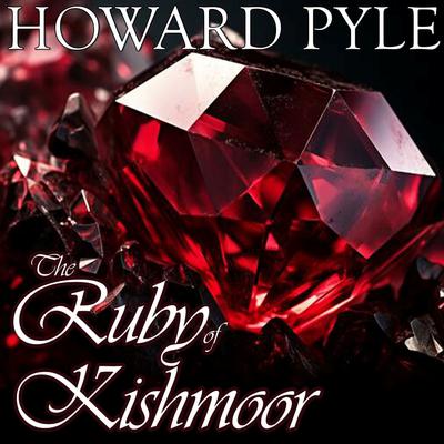 The Ruby of Kishmoor by Howard Pyle audiobook