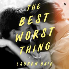 The Best Worst Thing by Lauren Okie audiobook