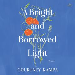 A Bright and Borrowed Light by Courtney Kampa audiobook