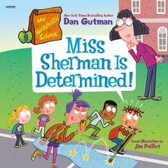 My Weirdtastic School #9: Miss Sherman Is Determined! by Dan Gutman audiobook