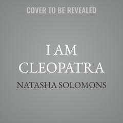 I Am Cleopatra by Natasha Solomons audiobook