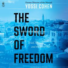 The Sword of Freedom by Yossi Cohen audiobook