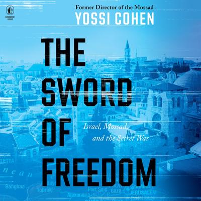 The Sword of Freedom by Yossi Cohen audiobook