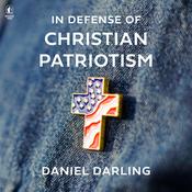 In Defense of Christian Patriotism by  Daniel Darling audiobook