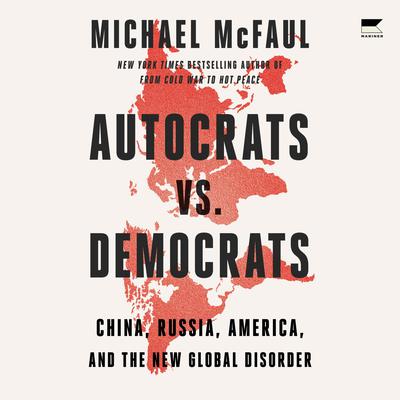 Autocrats vs. Democrats by Michael McFaul audiobook