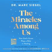 The Miracles Among Us by  Marc Siegel, MD audiobook