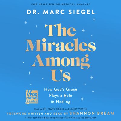 The Miracles Among Us by Marc Siegel, MD audiobook