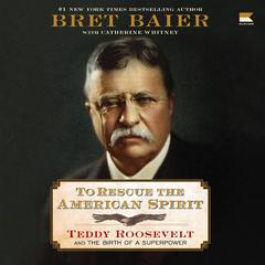 To Rescue the American Spirit by Bret Baier audiobook
