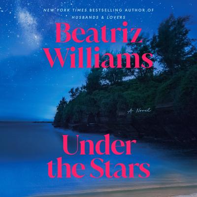 Under the Stars by Beatriz Williams audiobook