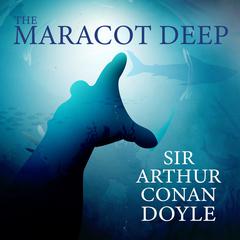 The Maracot Deep by Arthur Conan Doyle audiobook
