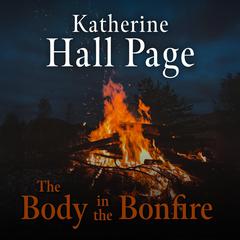 The Body in the Bonfire by Katherine Hall Page audiobook